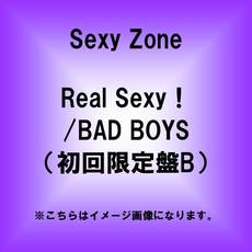 Sexy Zone<br>Real　Sexy！／BAD　BOYS（初回限定盤B）