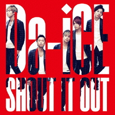 Da-iCE<br>SHOUT　IT　OUT<通常盤>