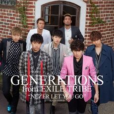 GENERATIONS from EXILE TRIBE<br>NEVER　LET　YOU　GO［CD+DVD］