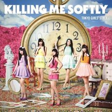 東京女子流<br>Killing Me Softly［CD+Blu-ray Disc］＜Type-A＞