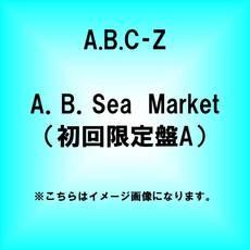 A.B.C-Z<br>A.B.Sea Market<br>［CD+DVD+Special Photo Book A］＜初回限定盤A＞