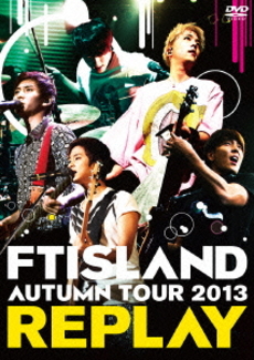 良書網 FTISLAND<br>AUTUMN TOUR 2013 ～REPLAY～(DVD) 出版社: ワーナーミュージック・ジャパン Code/ISBN: WPBL-90270