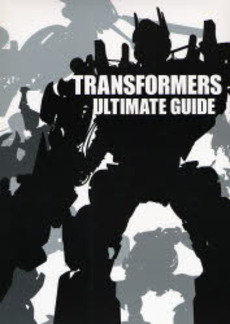 良書網 TRANSFORMERS ULTIMATE GUIDE 出版社: イーフェニックス Code/ISBN: 9784903978000