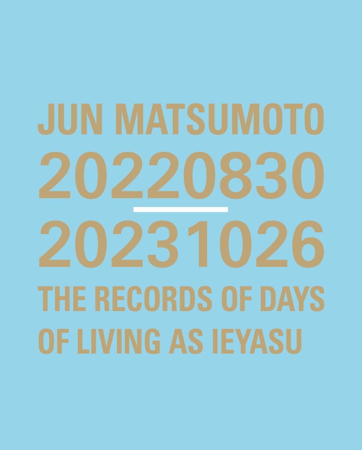JUN MATSUMOTO 20220830-20231026 THE RECORDS OF DAYS OF LIVING AS IEYASU (重版)