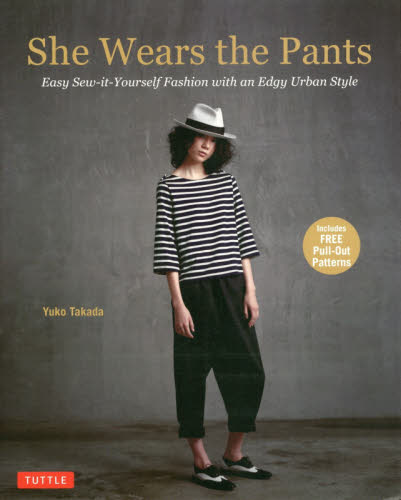 良書網 She Wears the Pants Easy Sew it Yourself Fashion with an Edgy Urban Style 出版社: チャールズ・イ・タトル出版 Code/ISBN: 9784805313268