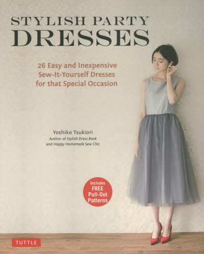 良書網 STYLISH PARTY DRESSES 26 Essy and Inexpensive Sew It Yourself Dresses for that Special Occasion 出版社: チャールズ・イ・タトル出版 Code/ISBN: 9784805313664