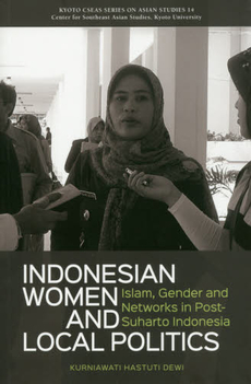良書網 INDONESIAN WOMEN AND LOCAL POLITICS Islam, Gender and Networks in  Post-Suharto Indonesia? 出版社: 京都大学学術出版会 Code/ISBN: 9784876983636