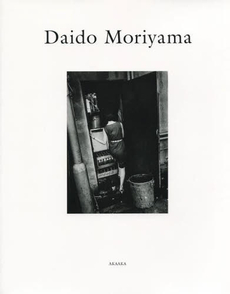 良書網 Daido Moriyama 1965~ 出版社: 赤々舎 Code/ISBN: 9784903545998